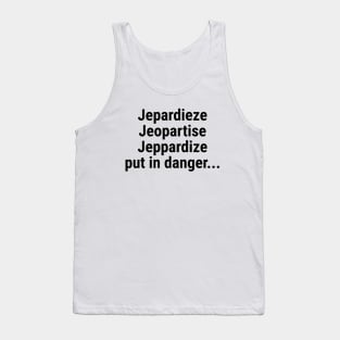 Jeopardize - put in danger Black Tank Top